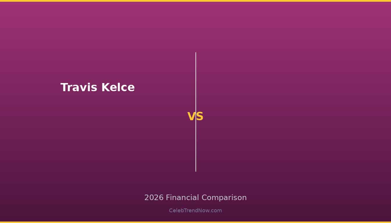 Travis Kelce vs 2026 Wealth Comparison